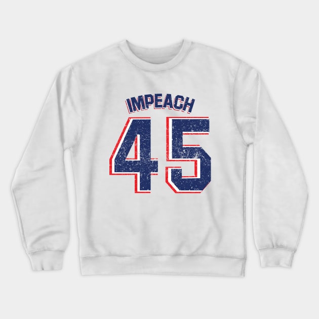 Impeach 45 Crewneck Sweatshirt by Litho